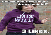Get excited new single drops tonight! JACK WILL 3 Likes