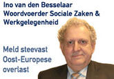 Ino van den Besselaar Woordvoerder Sociale Zaken & Werkgelegenheid Meld steevast Oost-Europese overlast