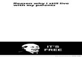 Reason why i still live with my parent:s IT'S FREE NO duck face on 9GAG.COM