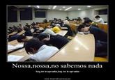 Nossa.nossa.no sabemos nada hay,no lo apruebo,hay no lo apruebo www.desmotivaciones.es