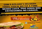 COM O AZILADO'S DELIVERY TODOS PODEM MATAR A FOME MENOS LUIZA, POIS AINDA NÃO ENTREGAMOS NO CANADÁ. LIGUE 3241.1634 E FAÇA SEU PEDIDO AZILADOS CASA DE SANDUICHES ヒ@AZILADOSOFICIAL AZ Lado's casa de SaNduicHes