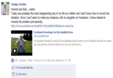 Tommy Jordan Parents and Kids... watch. Today was probably the most disappointing day of my life as a father and I don't know how to correct the situation. Since I can't seem to make any headway with my daughter on Facebook, I chose instead to remedy the problem permanently. http://www.youtube.com/watch?v=kl 1 ujzRidmU8featuresyoutu.be Facebook Parenting: For the troubled teen. www.youtube.com My daughter thought it would be funny rebellious/cool to post on her Facebook wall just how upset she was and how unfair her life here is; how we work her to. Like . Comment . Share . February 8 at 3:45pm near Albemarle, NC . e 74, 194 people like this. 30,169 shares