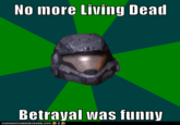 No imore Living Deaf Betrayal was flunny
