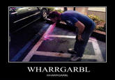 WHARRGARBL WHARRGARBL