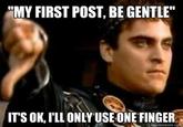"MY FIRST POST, BE GENTLE" ITS OK, rLL ONLY USEONE FINGER