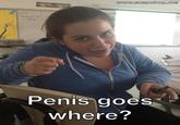 771.jpg www.snapchopome Penis goes where'?