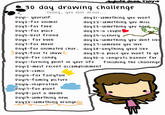 30 day drawing challenge today, yov will draw... Day- yovrself pay2-far animal Day3-far food payt-far place pays-best friend Daye fa book aun-faY movie Day8-fa animated char. day28-anything yovd like Days-fave tv show day29-a place you want to go Dayio-far candy Dayll-tvrning point in yovr life finishing the challenge Dayi2-most recent accomplish ment Dayi3-comic Dayit-far fairytale Dayis-family pictvre Dayile-inspiration Dayi1-far plant Dayi8-jvst a doodle Daul9-something new Day20-something orange day21-something yov want day 22-something yov miss day 23-something yovn day2+-a covple day25-scenery day2b-something yov dont lik day21-someone yov love dau30-a congrats banner for