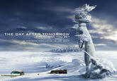 THE DAY AFTER TOMORROW WHERE-WILL YOU BE? IN THEATERS WORLDWIDE 28 MAY 2004