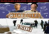 VAJON ELBIR A BALATON JEGE EGY HUMMERT? Paont Crack ER FRAME MYTHBUSTERS BUST