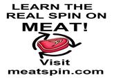 LEARN THE REAL SPIN ON MEAT! Visit meatspin.com