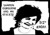 SHARON OSBOURNE HAS AN 52- £110M