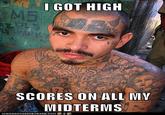 I GOT HIGH SCORES ON ALL MY MIDTERMS