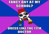 FANCY DAY AT MY SCHOOL? DRESS LIKE THE 11TH DOCTOR memeceneratornet