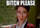 BITCH PLEASE Annie Potts Janine Melnitz Ghostbusters: The Video Game Peter Venkman glasses photo caption vision care