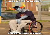 LAST NAME WALKING FIRST NAME NEVER