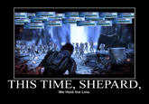 THIS TIME, SHEPARD, We Hold the Line.