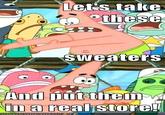 Letis take SWeaters And in a realjStore CANHASCHEEZBURGER.COM '茄ミら