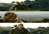 Legolas! What do your elf-eyes see?