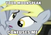 YOUR MOONSPEAK CONFUSESME