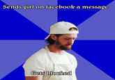 A sad true story Sends girl on facebook a message Gets blocked