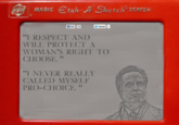 命,MAGIC €teh-A Sketch scRtEN fLike 13 Tweet 'I RESPECT ANI WILL PROTECT A WOMAN'S RIGIT TO CIHOOSE" "I NEVER REALLY CALLEID MYSELF PRO-CHOICH." 17