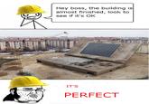 Hey boss, the building is almost finished, look to see if it's OK IT'S PERFECT