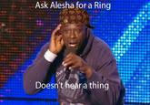 Ask Alesha for a Ring Doesn't heara thing