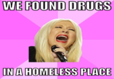 LUE FOUND DRUGS IN A HOMELESS PLACE