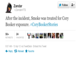 Zandar Follow ZandarVTS After the incident, Smoke was treated for Cory Booker exposure. #CoryBookerStories 50+ RETWEETS FAVORITES 9:57 AM-13 Apr 12 via TweetDeck Embed this Tweet Retweet ★ Favorite Reply