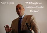 Cory Booker "Will Simply Just Walk Into Mordor For You 19