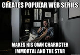 CREATES POPULAR WEB SERIES He MAKES HIS OWN CHARACTER IMMORTAL AND THE STAR