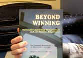 BEYOND WINNING National Scholarship Competitions and the Student Experience THE NATIONAL AsSOCLATION oF FELLOWSHIPS ADVISORS Edited by Susanne MeCray