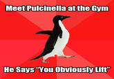 Meet Pulcinella at the Gym He Says "You Obviously Lift"