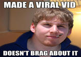 MADE A VIRALVID DOESNT BRAG ABOUT IT
