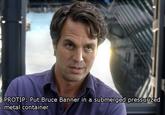 PROTIP: Put Bruce Banner in a submerged pressurized metal containen