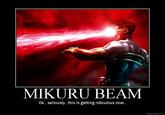 MIKURU BEAM Ok.. seriously. this is getting ridiculous now... DIY.DESPAIR.COM