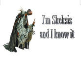 Im Skeksis and I knowi
