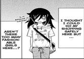 Is it Because it I THOUGHT I COULD DO MY SHOPPING SAFELY HERE BUT ARENT THERE TOO MANY FASHION- ABLE GIRLS HERE...?