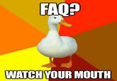 FAQ? WATCH YOUR MOUTH FAQP WATCH YOUR MOUTH