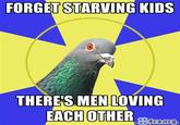 FORGET STARVING KIDS THERE'S MEN LOVING EACHOTHERo 4ca.OFg