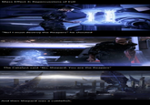Mass Effect 3: Repercussions of Evil No! I must destroy the Reapers" he shouted The Catalyst said "No, Shepard. You are the Reapers" And then Shepard was a cuttlefish.