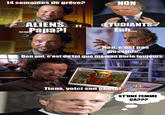 14 semaines de grêve? NON ALIENS. H Papap! ETUDIANTS Euh... Non, c'est pas possible Ben oui, c'est de toi que maman parle toujours Tiens, voici son uho STUNE FEMME ÇAP??