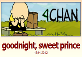 4CHAN goodnight, sweet prince 1934-2012