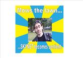 Mows the lawn... SKYNET becomes sentient