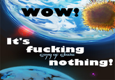 wow! It's fueking nothing!