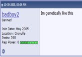 10-30-2005, 03:04 AM Im genetically like this badboy2 Banned Location: Cronulla Posts: 765 Rep Power: 0 gooooo0DD0D