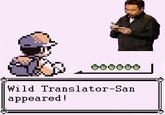 Wild Translator-San appeared!