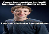 dca.jpg Pages keep getting hacked? Implements admin roles http://www.facebook.com/AWILDFirstfagAppearsOfficial Page gets hijacked by Content Creator