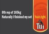 8th rep of 165kg Naturally I finished my set Yeah right. Tui