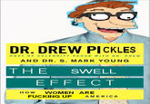 DR. DREW PICKLES HOST OF CELEBRITY REHAB WITH DR.DRE W AND DR. S. MARK YOUNG THE SWELL EFFECT HOW WOMEN ARE F------ UP AMERICA o.